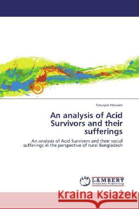 An analysis of Acid Survivors and their sufferings Hossain, Faruque 9783846588734 LAP Lambert Academic Publishing - książka