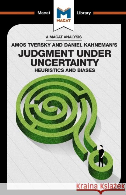 An Analysis of Amos Tversky and Daniel Kahneman's Judgment under Uncertainty Camille Morvan, William J. Jenkins 9781912128945 Macat Library - książka