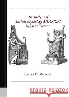 An Analysis of Antient Mythology MDCCCVI by Jacob Bryant  9781443880534 Cambridge Scholars Publishing - książka