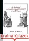 An Analysis of Antient Mythology MDCCCVI by Jacob Bryant  9781443880534 Cambridge Scholars Publishing