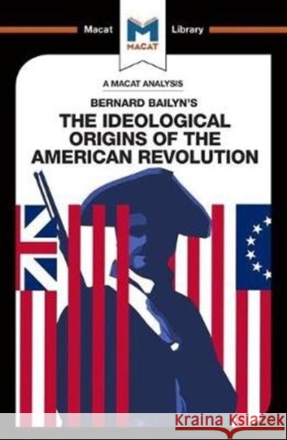 An Analysis of Bernard Bailyn's The Ideological Origins of the American Revolution Joshua Specht, Etienne Stockland 9781912128471 Macat Library - książka