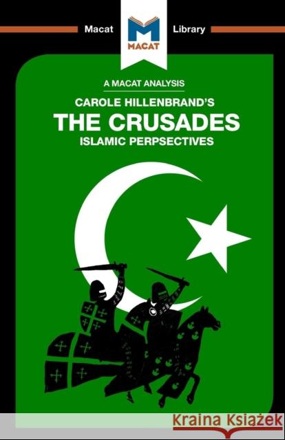 An Analysis of Carole Hillenbrand's The Crusades: Islamic Perspectives Robert Houghton Damien Peters  9781912128242 Macat International Limited - książka