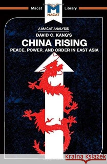 An Analysis of David C. Kang's China Rising: Peace, Power and Order in East Asia Dian, Matteo 9781912303311 Not Avail - książka