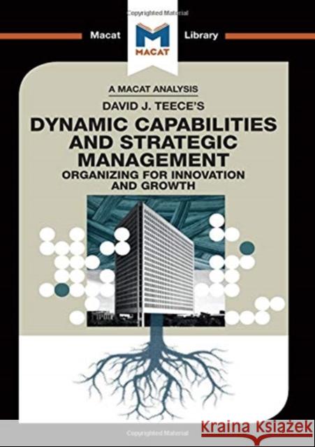 An Analysis of David J. Teece's Dynamic Capabilities and Strategic Management: Organizing for Innovation and Growth Stoyanova, Veselina 9781912453498 Macat International Limited - książka