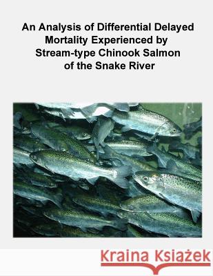An Analysis of Differential Delayed Mortality Experienced by Stream-type Chinook Salmon of the Snake River Schaller, Howard 9781479184460 Createspace - książka