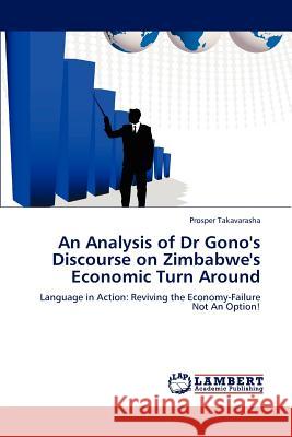 An Analysis of Dr Gono's Discourse on Zimbabwe's Economic Turn Around Prosper Takavarasha 9783847379423 LAP Lambert Academic Publishing - książka