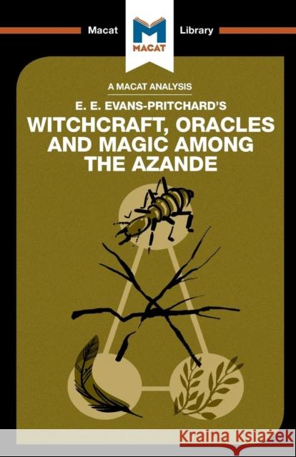 An Analysis of E.E. Evans-Pritchard's Witchcraft, Oracles and Magic Among the Azande Kitty Wheater 9781912128525 Macat Library - książka