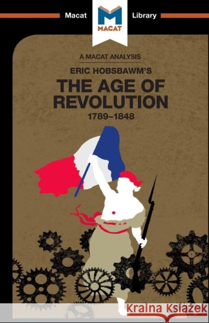 An Analysis of Eric Hobsbawm's the Age of Revolution: 1789-1848 Stammers, Tom 9781912127658 Macat International Limited - książka