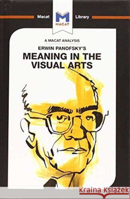 An Analysis of Erwin Panofsky's Meaning in the Visual Arts Kalkanis, Emmanouil 9781912453924 Macat Library - książka