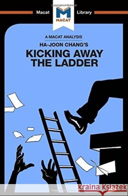 An Analysis of Ha-Joon Chang's Kicking Away the Ladder: Development Strategy in Historical Perspective Hakemy, Sulaiman 9781912302208 Not Avail - książka