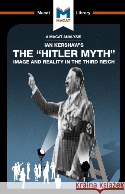 An Analysis of Ian Kershaw's The Hitler Myth: Image and Reality in the Third Reich Roche, Helen 9781912128563 Macat International Limited - książka