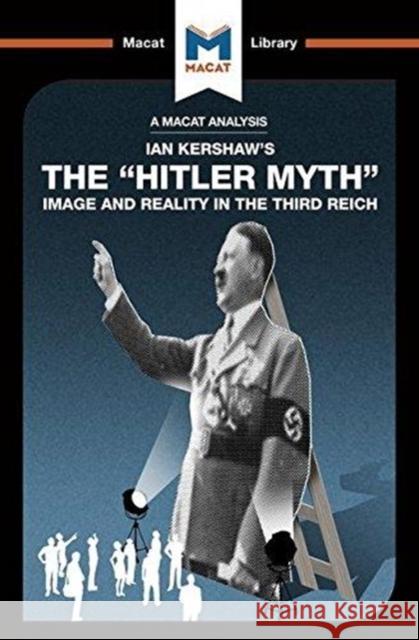 An Analysis of Ian Kershaw's the Hitler Myth: Image and Reality in the Third Reich Roche, Helen 9781912302697 Macat Library - książka
