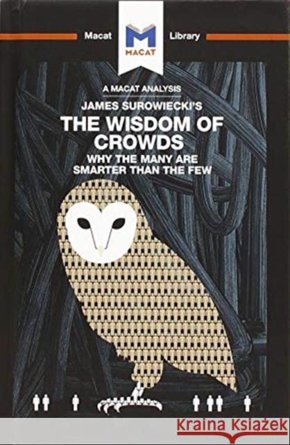 An Analysis of James Surowiecki's the Wisdom of Crowds: Why the Many Are Smarter Than the Few and How Collective Wisdom Shapes Business, Economics, So Springer, Nikki 9781912453481 Macat Library - książka