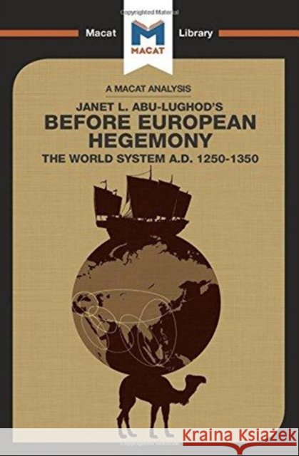 An Analysis of Janet L. Abu-Lughod's Before European Hegemony: The World System A.D. 1250-1350 Day, William 9781912302413 Not Avail - książka