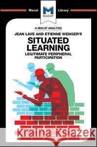 An Analysis of Jean Lave and Etienne Wenger's Situated Learning Charmi Patel 9781912302154 Taylor & Francis - książka