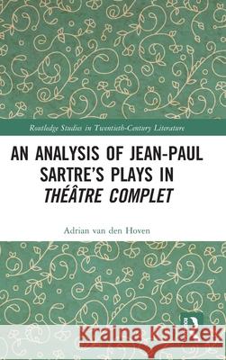 An Analysis of Jean-Paul Sartre's Plays in Th??tre Complet Adrian Va 9781032800318 Routledge - książka