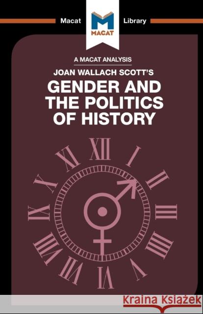 An Analysis of Joan Wallach Scott's Gender and the Politics of History: Gender and the Politics of History Pilar Zazueta Etienne Stockland  9781912128662 Macat International Limited - książka