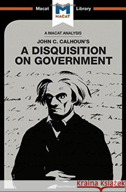 An Analysis of John C. Calhoun's a Disquisition on Government: A Disquisition on Government Stockland, Etienne 9781912303199 Not Avail - książka