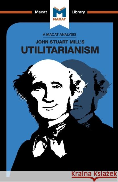 An Analysis of John Stuart Mills's Utilitarianism Tom Patrick Sander Werkhoven  9781912127832 Macat International Limited - książka