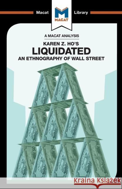 An Analysis of Karen Z. Ho's Liquidated: An Ethnography of Wall Street Rodolfo Maggio   9781912128068 Macat International Limited - książka