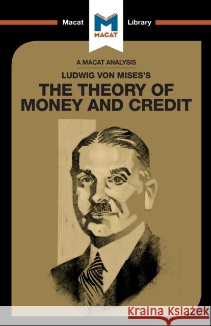 An Analysis of Ludwig von Mises's The Theory of Money and Credit Padraig Belton 9781912284726 Macat International Limited - książka
