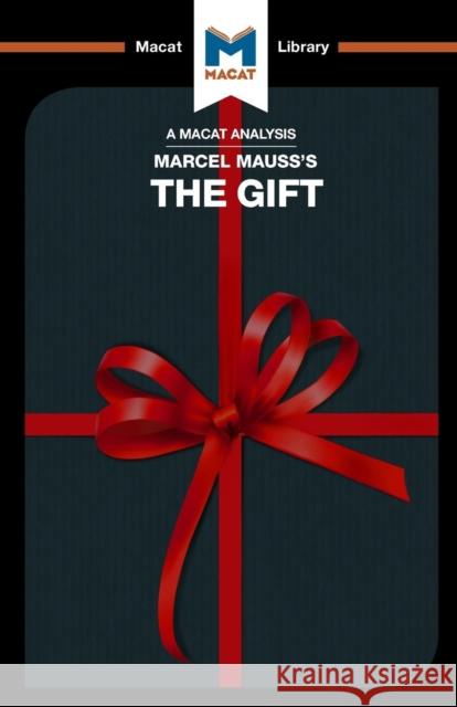 An Analysis of Marcel Mauss's The Gift: The Form and Reason for Exchange in Archaic Societies The Macat Team   9781912128587 Macat International Limited - książka