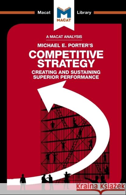 An Analysis of Michael E. Porter's Competitive Strategy: Techniques for Analyzing Industries and Competitors Belton, Pádraig 9781912128808 Macat International Limited - książka