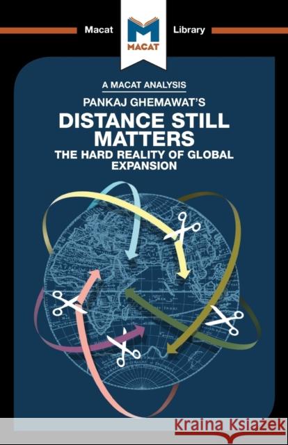 An Analysis of Pankaj Ghemawat's Distance Still Matters: The Hard Reality of Global Expansion Giudici, Alessandro 9781912453009 Macat International Limited - książka