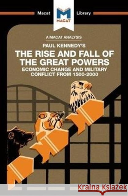 An Analysis of Paul Kennedy's The Rise and Fall of the Great Powers: Ecomonic Change and Military Conflict from 1500-2000 Riley Quinn 9781912128150 Macat International Limited - książka