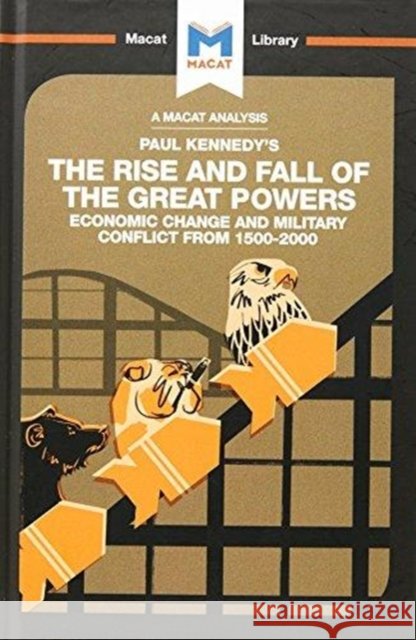 An Analysis of Paul Kennedy's the Rise and Fall of the Great Powers: Ecomonic Change and Military Conflict from 1500-2000 Quinn, Riley 9781912302680 Macat Library - książka