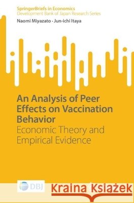 An Analysis of Peer Effects on Vaccination Behavior Itaya, Jun-ichi 9789819246953 Springer Verlag, Singapore - książka