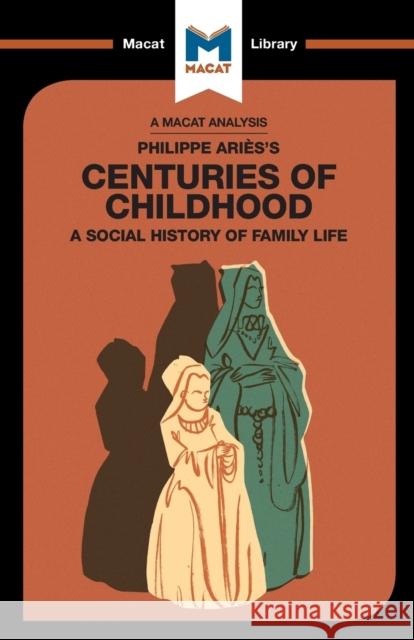 An Analysis of Philippe Aries's Centuries of Childhood Joseph Tendler 9781912128815 Macat International Limited - książka