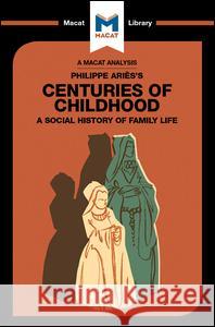 An Analysis of Philippe Aries's Centuries of Childhood Eva-Marie Prag, Joseph Tendler 9781912302420 Taylor & Francis - książka
