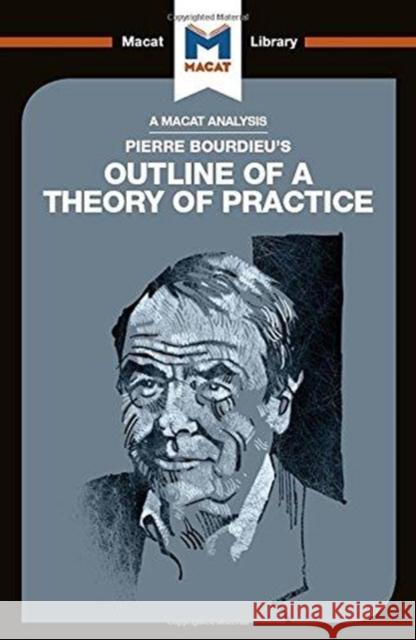 An Analysis of Pierre Bourdieu's Outline of a Theory of Practice Maggio, Rodolfo 9781912303915 Macat Library - książka