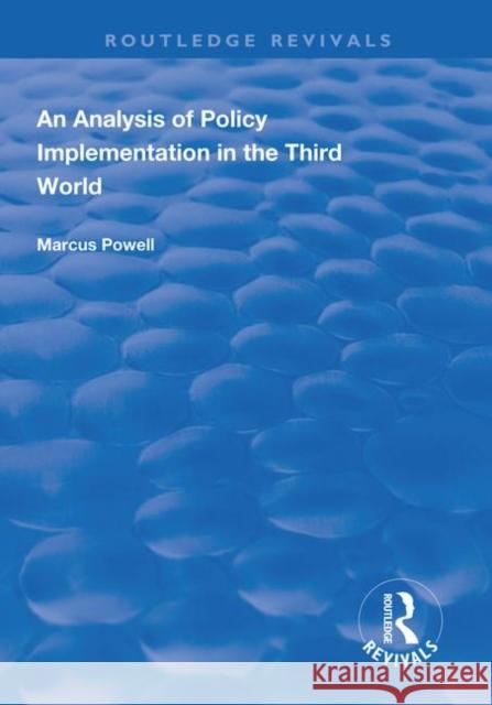 An Analysis of Policy Implementation in the Third World Marcus Powell 9781138608757 Routledge - książka