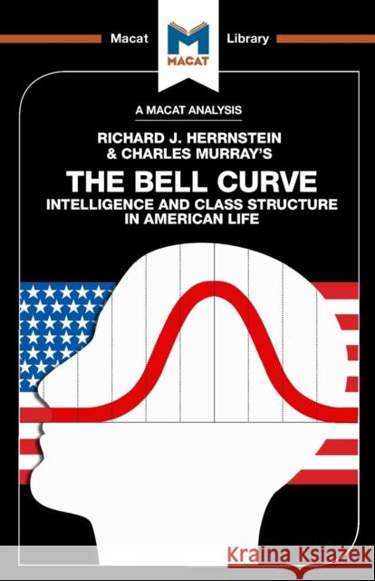An Analysis of Richard J. Herrnstein and Charles Murray's The Bell Curve: Intelligence and Class Structure in American Life Michael Schapira 9781912128488 Macat International Limited - książka