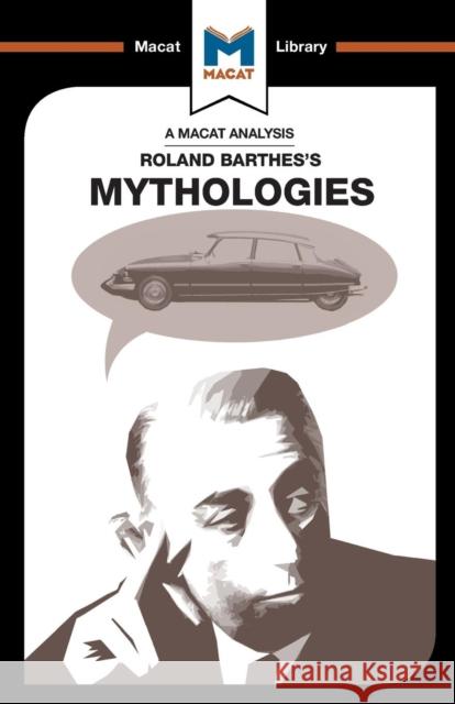 An Analysis of Roland Barthes's Mythologies: Mythologies John E. Gomez   9781912127962 Macat International Limited - książka