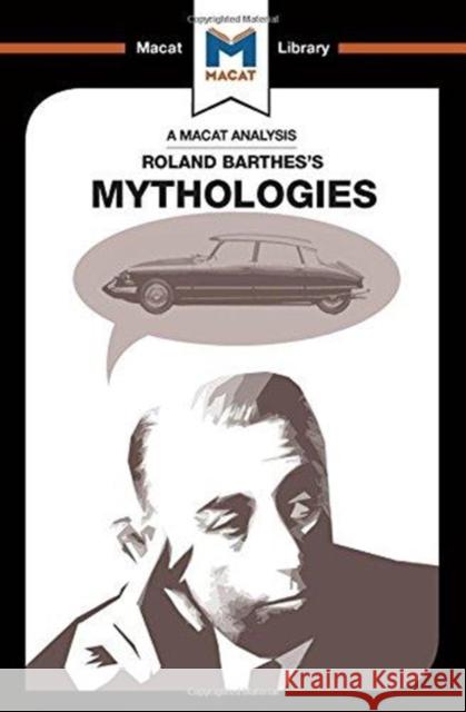 An Analysis of Roland Barthes's Mythologies: Mythologies Gomez, John 9781912302819 Not Avail - książka