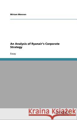 An Analysis of Ryanair's Corporate Strategy Miriam Mennen   9783640569342 GRIN Verlag oHG - książka