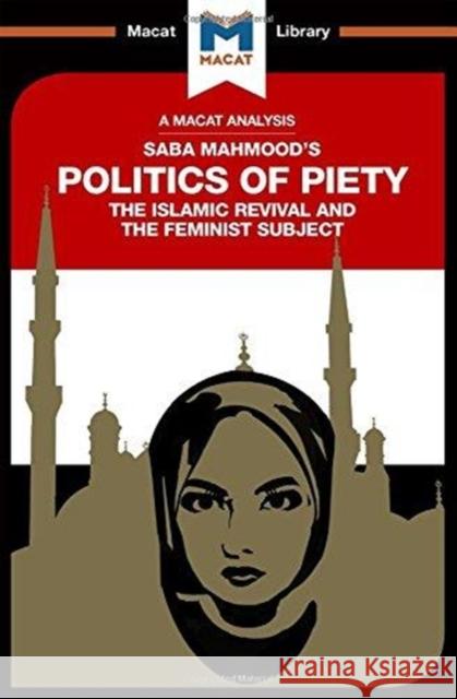 An Analysis of Saba Mahmood's Politics of Piety: The Islamic Revival and the Feminist Subject Johnson, Jessica 9781912302116 Not Avail - książka