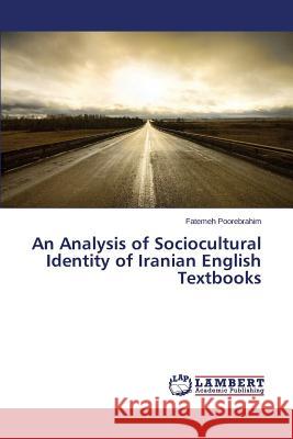 An Analysis of Sociocultural Identity of Iranian English Textbooks Poorebrahim Fatemeh 9783659778926 LAP Lambert Academic Publishing - książka