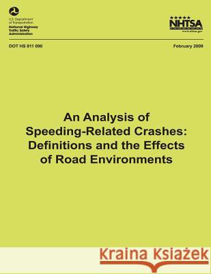 An Analysis of Speeding-Related Crashes: Definitions and the Effects of Road Environments National Highway Traffic Safety Administ 9781492772804 Createspace - książka