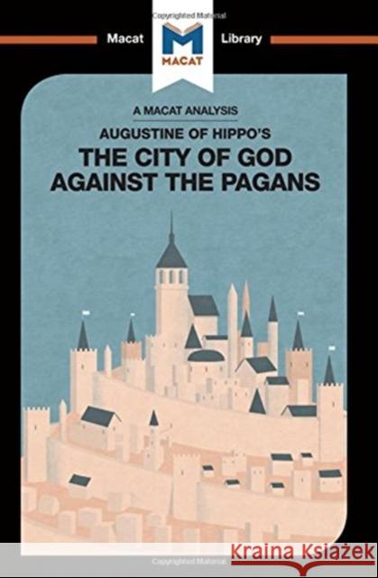 An Analysis of St. Augustine's the City of God Against the Pagans Teubner, Jonathan D. 9781912453825 Macat Library - książka