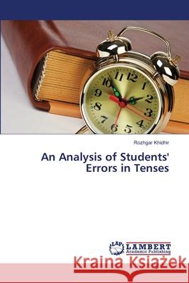 An Analysis of Students' Errors in Tenses Rozhgar Khidhir 9783659480539 LAP Lambert Academic Publishing - książka