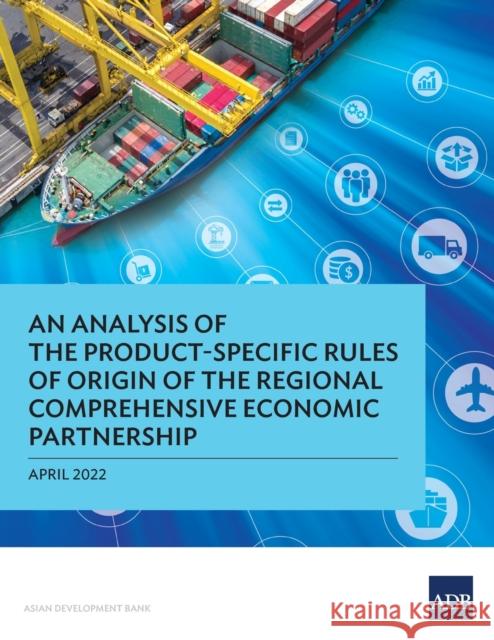 An Analysis of the Product-Specific Rules of Origin of the Regional Comprehensive Economic Partnership Asian Development Bank 9789292694838 Asian Development Bank - książka