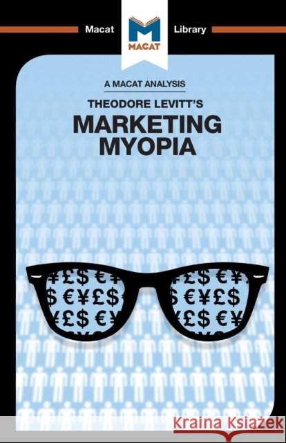 An Analysis of Theodore Levitt's Marketing Myopia Monique Diderich 9781912127337 Macat International Limited - książka