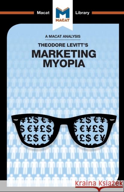 An Analysis of Theodore Levitt's Marketing Myopia Monique Diderich, Elizabeth Mamali 9781912127337 Macat International Limited - książka