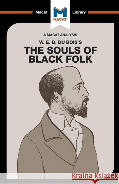An Analysis of W.E.B. Du Bois's The Souls of Black Folk Jason Xidias 9781912127566 Macat International Limited - książka