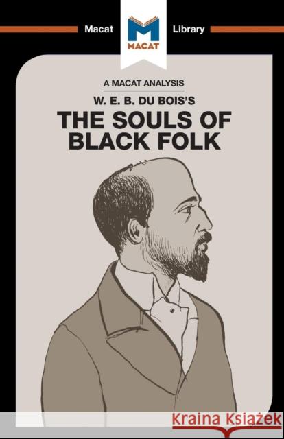 An Analysis of W.E.B. Du Bois's The Souls of Black Folk Jason Xidias 9781912127566 Macat International Limited - książka