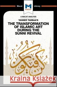 An Analysis of Yasser Tabbaa's The Transformation of Islamic Art During the Sunni Revival Bilal Badat 9781912303960 Taylor & Francis - książka